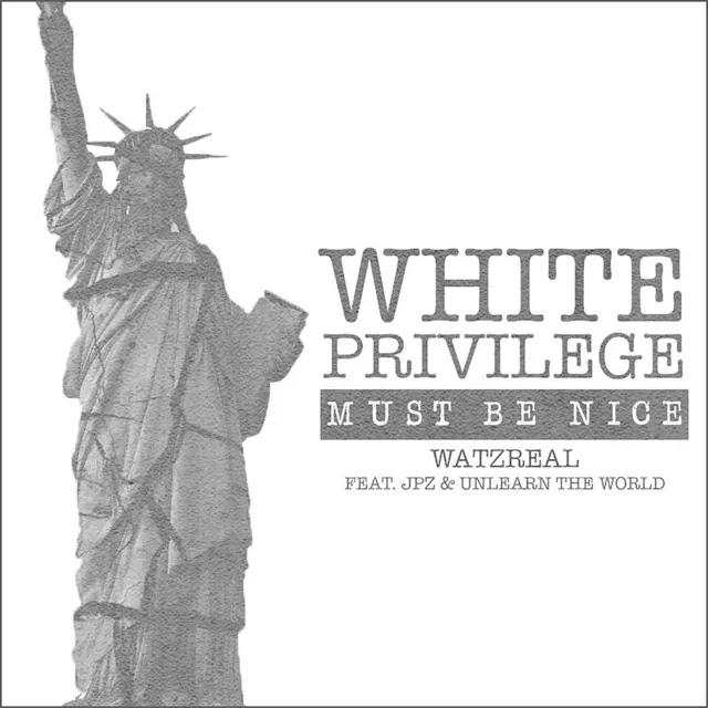 White Privilege (Must Be Nice) [feat. Jpz & Unlearn the World]