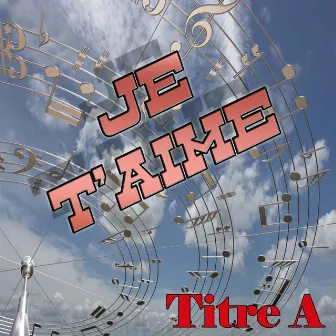 Je t'aime by Titre A