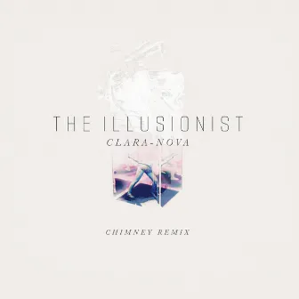 The Illusionist (CHIMNEY Remix) by CLARA-NOVA