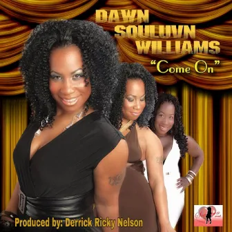 Come On (Derrick Ricky Nelson's Soulistic Mix) by Dawn Souluvn Williams