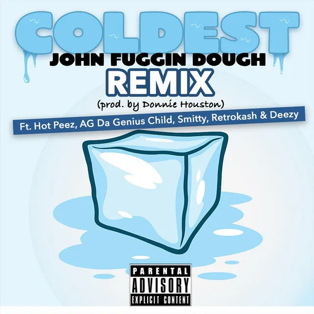 Coldest (Remix) [feat. Deezy Up Next, Hot Peez, AG Da Genius Child, Smitty Spread Love & Retro Kash]