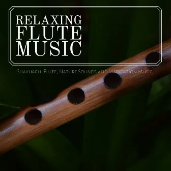 Relaxing Flute Music: Shakuachi Flute, Nature Sounds and Meditation Music by Wellness N Wellness