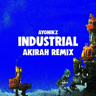 INDUSTRIAL (AKIRAH REMIX) by Ayonikz