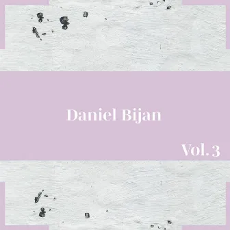 Daniel Bijan, Vol. 3 by Daniel Bijan