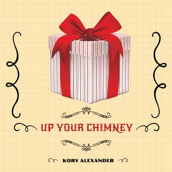 Up Your Chimney by Kory Alexander