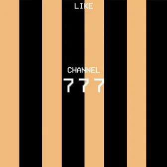 Channel 777 by Like