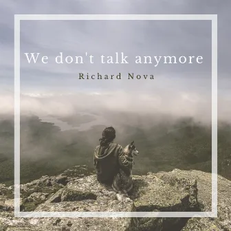 We Don't Talk Anymore by Richard Nova