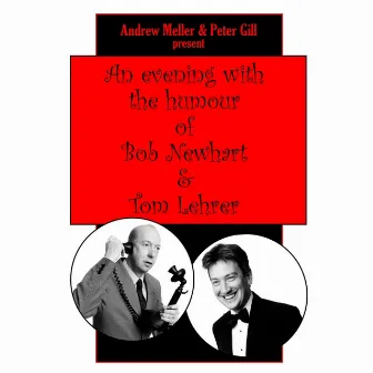 An Evening with the Humour of Bob Newhart & Tom Lehrer by Peter Gill