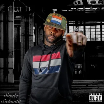 I Got It by Smyly Sickwitit