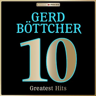 Masterpieces presents Gerd Böttcher: 10 Greatest Hits by Gerd Böttcher