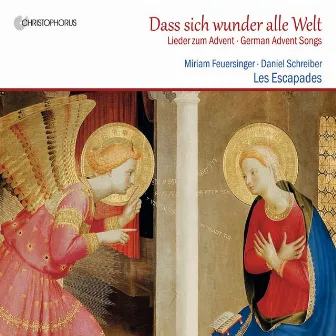 Dass sich wunder alle Welt: German Advent Songs by Daniel Schreiber