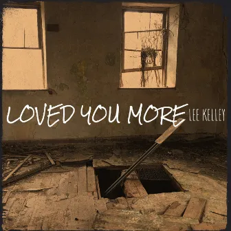 Loved You More by Lee Kelley