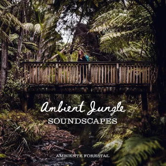 Ambient Jungle Soundscapes by Ambiente Forestal