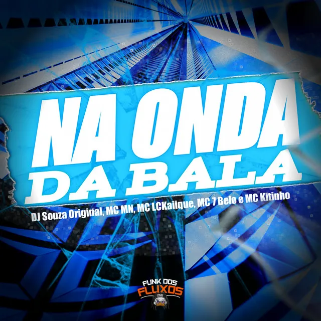 Na Onda da Bala (feat. Mc 7 Belo & Mc Kitinho)