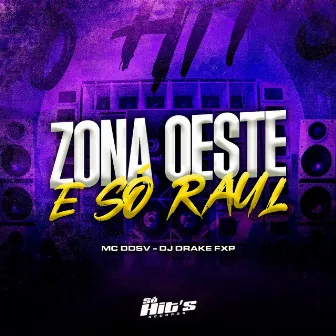 Zona Oeste e Só Raul by Dj DRAKE FXP