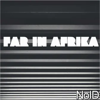 Far In Afrika by Noid