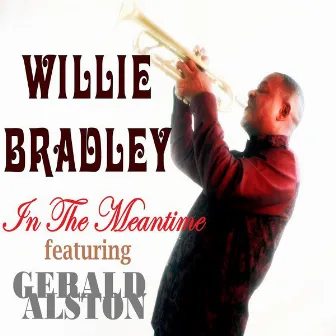 In The Meantime by Willie Bradley