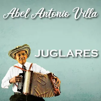 Juglares by Abel Antonio Villa