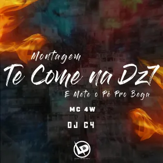 Montagem Te Come na Dz7 e Mete o Pé pro Bega by MC 4W