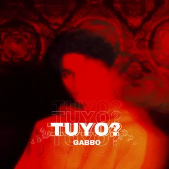 TUYO? by Gabbo