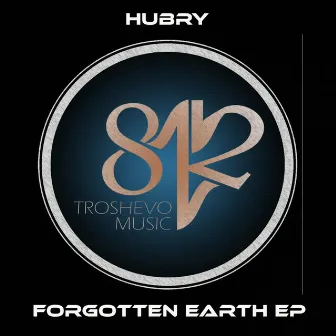 FORGOTTEN EARTH EP by Hubry