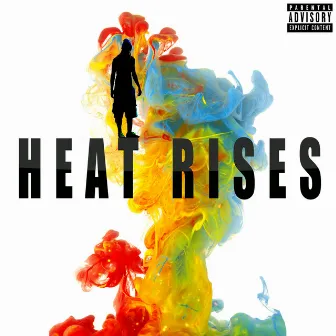 Heat Rises by Heat The Hottest