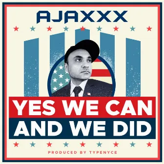 Yes We Can (And We Did) by Ajaxxx