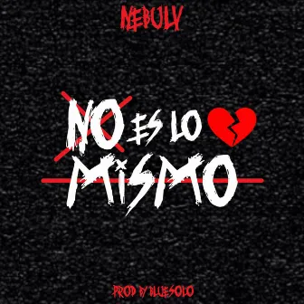 No es lo mismo by NebulV