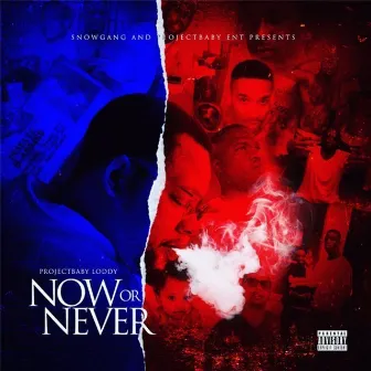 Now or Never by Projectbaby Loddy