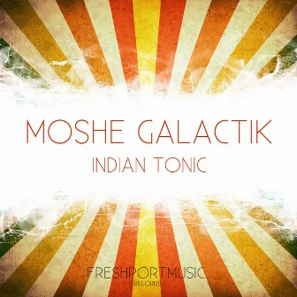 Indian Tonic by Moshé Galactik