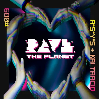 Rave the Planet: Supporter Series, Vol. 009 by A*S*Y*S