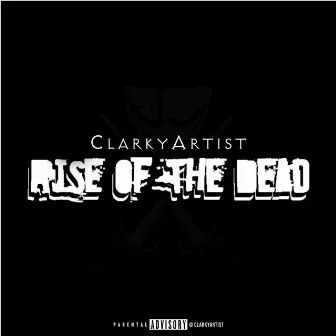 The Rise Of The Dead by ClarkyArtist