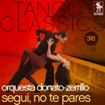 Tango Classics 316: Segui, No Te Pares by Orquesta Donato-Zerrillo