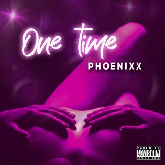 One Time by Phoenixx