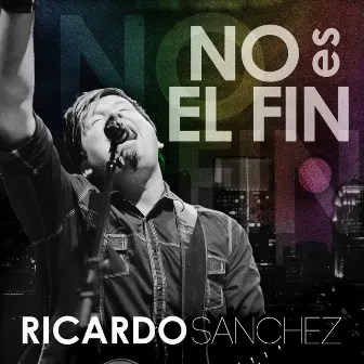 No Es El Fin by Ricardo Sanchez