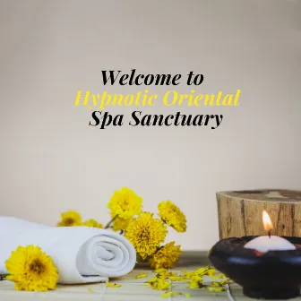 Welcome to Hypnotic Oriental Spa Sanctuary by Sanctuary of Silence