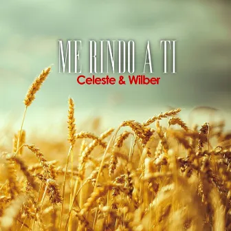 Me Rindo A Ti by Celeste & Wilber