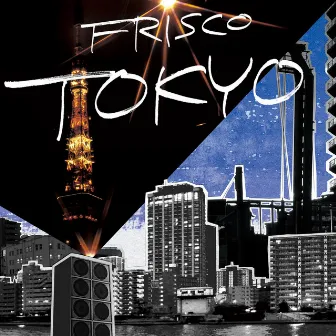 Tokyo by Frisco