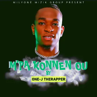 M'pa Konnen Ou by One-J Therapper