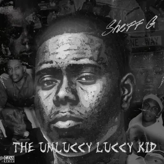 THE UNLUCCY LUCCY KID by Sheff G