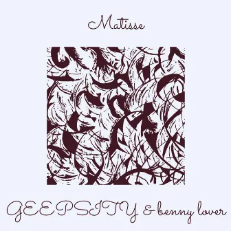 Matisse by GEEPSITY