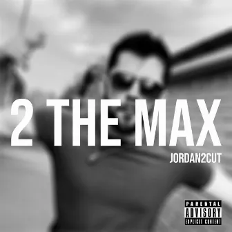 2 THE MAX by Jordan2cut