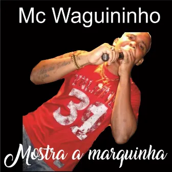 Mostra a Marquinha by Mc Waguininho