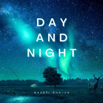 Day And Night by Bhakti Bhajan