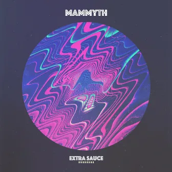 Extra Sauce by Mammyth