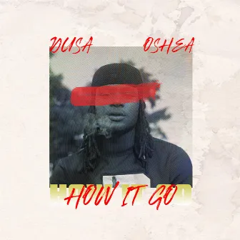 How It Go by Dusa