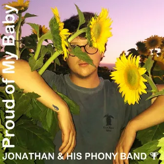 Proud of My Baby by Jonathan & His Phony Band