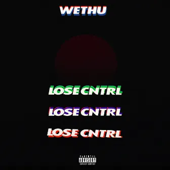 Lose Cntrl by Wethu