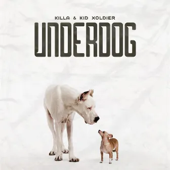 UNDERDOG by Kid Xoldier