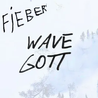 Wave gott by Fieber